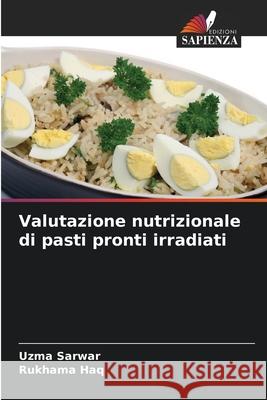 Valutazione nutrizionale di pasti pronti irradiati Sarwar, Uzma, Haq, Rukhama 9786136450735 Edizioni Sapienza - książka