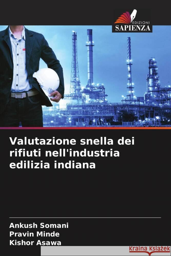 Valutazione snella dei rifiuti nell'industria edilizia indiana Somani, Ankush, Minde, Pravin, Asawa, Kishor 9786203795707 Edizioni Sapienza - książka