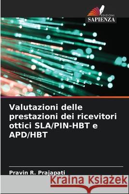 Valutazioni delle prestazioni dei ricevitori ottici SLA/PIN-HBT e APD/HBT Prajapati, Pravin R. 9786208777609 Edizioni Sapienza - książka