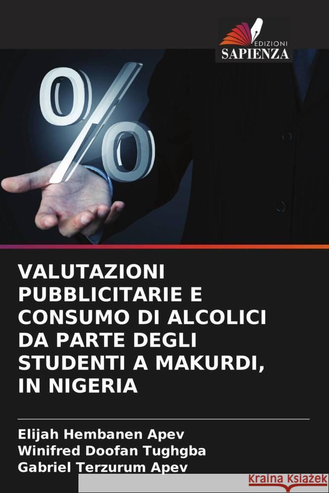 Valutazioni Pubblicitarie E Consumo Di Alcolici Da Parte Degli Studenti a Makurdi, in Nigeria Elijah Hembanen Apev Winifred Doofan Tughgba Gabriel Terzurum Apev 9786208146474 Edizioni Sapienza - książka