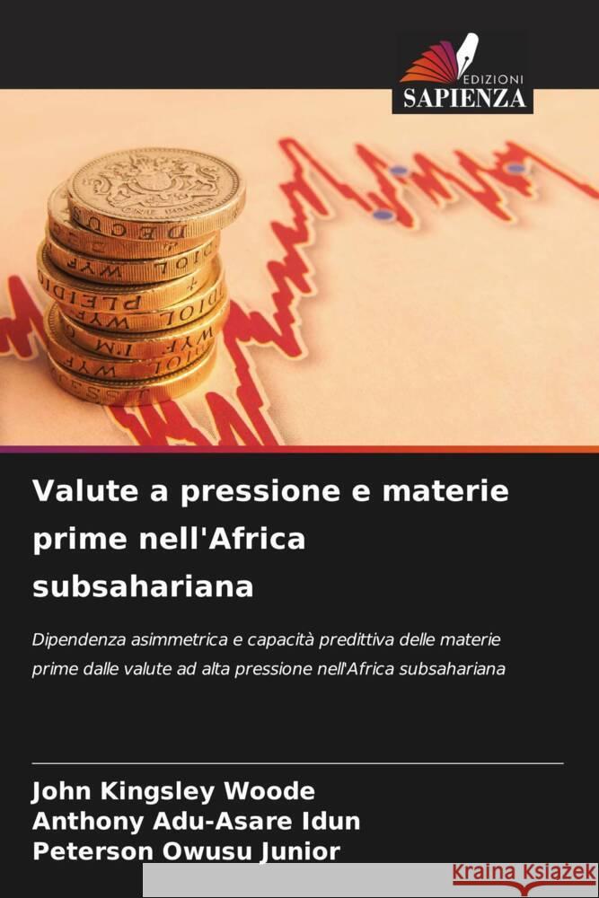 Valute a pressione e materie prime nell'Africa subsahariana John Kingsley Woode Anthony Adu-Asare Idun Peterson Owus 9786207216062 Edizioni Sapienza - książka