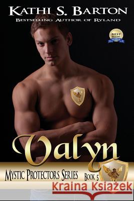 Valyn: Mystic Protectors: An Angelic Paranormal Erotica Kathi S. Barton 9781629899435 World Castle Publishing, LLC - książka