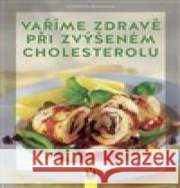 Vaříme zdravě při zvýšeném cholesterolu Friedrich Bohlmann 9788075412744 Vašut - książka