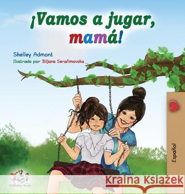 ¡Vamos a jugar, mamá!: Let's Play, Mom! - Spanish edition Admont, Shelley 9781525911262 Kidkiddos Books Ltd. - książka