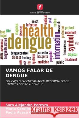 VAMOS FALAR DE DENGUE Pereyra, Sara Alejandra, Talio, Maria Carolina, Avaca Gagliardi, Paola 9786209271977 Edições Nosso Conhecimento - książka