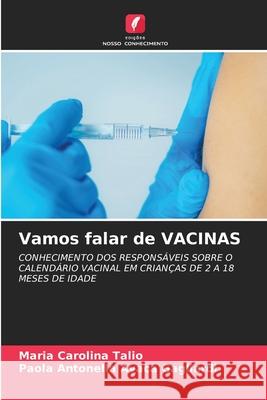 Vamos falar de VACINAS Talio, Maria Carolina, AVACA GAGLIARDI, Paola Antonella 9786209272349 Edições Nosso Conhecimento - książka
