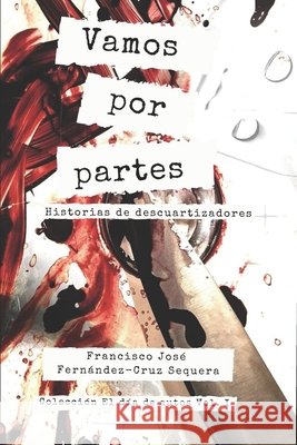 Vamos por partes: Historias de descuartizadores Fernández-Cruz Sequera, Francisco José 9798709118768 Independently published - książka