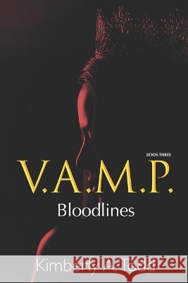 V.A.M.P.: Book Three-Bloodlines Kimberly A Todd 9798353781950 Independently Published - książka