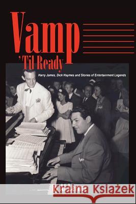 Vamp Til Ready: Harry James, Dick Haymes and the Stories of Entertainment Legends Lerner, Al 9781593930806 Bearmanor Media - książka