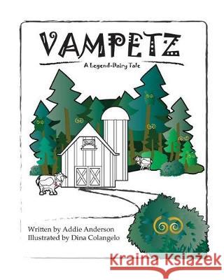 Vampetz: A Legend-Dairy Tale Addie E. Anderson Dina E. Colangelo 9781974472666 Createspace Independent Publishing Platform - książka