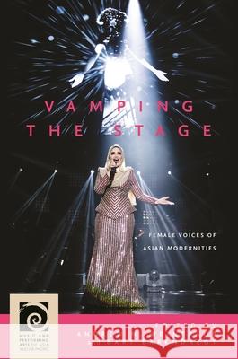 Vamping the Stage: Female Voices of Asian Modernities Andrew N. Weintraub Bart Barendregt Amanda Weidman 9780824869861 University of Hawaii Press - książka