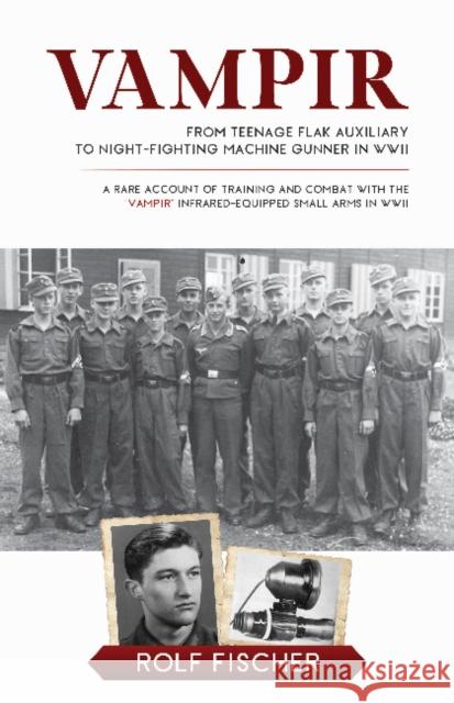 Vampir: From Teenage Flak Auxiliary to Night-Fighting Machine Gunner in WWII Fischer, Rolf 9780764365065 Schiffer Publishing Ltd - książka