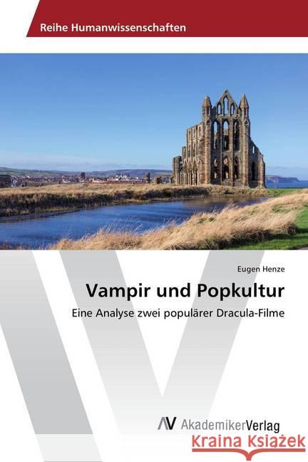 Vampir und Popkultur : Eine Analyse zwei populärer Dracula-Filme Henze, Eugen 9783639889260 AV Akademikerverlag - książka