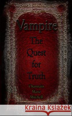 Vampire - Quest for Truth Charmain Marie Mitchell 9781502395733 Createspace - książka