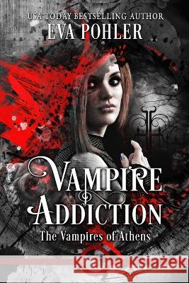 Vampire Addiction Eva Pohler   9781958390450 Eva Pohler Books - książka