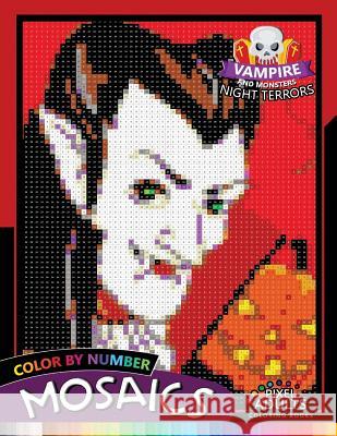 Vampire and Monsters Night Terrors Mosaic: Pixel Adults Coloring Books Color by Number Halloween Theme Rocket Publishing 9781720198451 Independently Published - książka