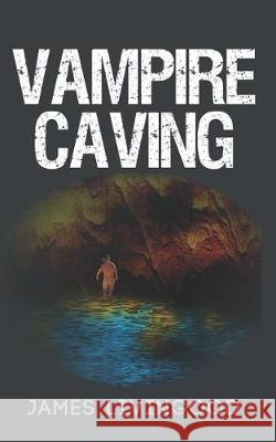 Vampire Caving James Livingood 9781091656307 Independently Published - książka