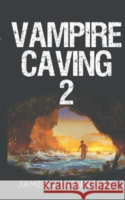 Vampire Caving 2 James Livingood 9781090545640 Independently Published - książka