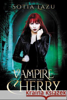 Vampire Cherry: The Complete Trilogy Sotia Lazu   9780996962261 Acelette Press - książka