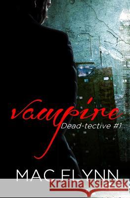 Vampire Dead-tective (Dead-tective #1) Flynn, Mac 9781517783204 Createspace - książka