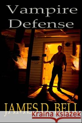 Vampire Defense James D. Bell 9780985885212 Sartoris Literary Group - książka