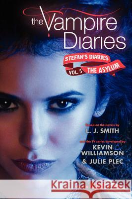 Vampire Diaries: Stefan's Diaries #5: The Asylum, The Smith, L. J. 9780062113955 Harper Teen - książka