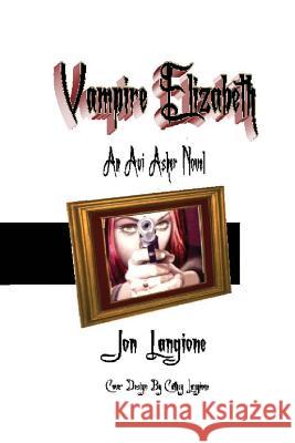 Vampire Elizabeth: An Avi Asher Novel Langione, Cathey 9781500590949 Createspace - książka