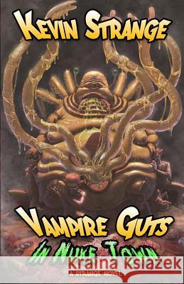 Vampire Guts in Nuke Town Kevin Strange Sean Ferrari Gabriel Wyse 9781530066650 Createspace Independent Publishing Platform - książka