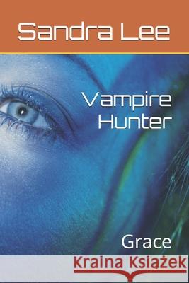 Vampire Hunter: Grace Success Valley Sandra Lee 9781521426852 Independently Published - książka