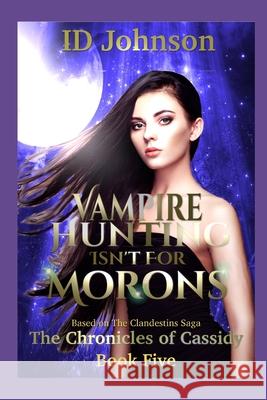 Vampire Hunting Isn't for Morons Lauren Yearsle Id Johnson 9781796699814 Independently Published - książka