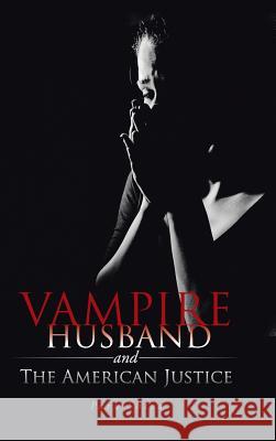 Vampire Husband and the American Justice Paru Shiva 9781490736778 Trafford Publishing - książka