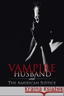 Vampire Husband and the American Justice Paru Shiva 9781490736785 Trafford Publishing - książka