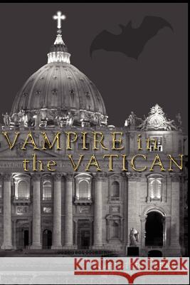 Vampire in the Vatican Chester D. Parks Carol Vo Dorothy Hardy 9781466384101 Createspace - książka