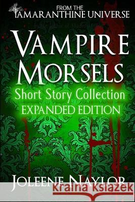 Vampire Morsels: Short Story Collection: From the world of Amaranthine Joleene Naylor 9781478328582 Createspace Independent Publishing Platform - książka