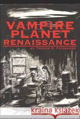 Vampire Planet Renaissance Trevor R. Fairbanks Michael Shrum 9781492992592 Createspace - książka