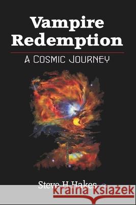 Vampire Redemption: A Cosmic Journey Steve H. Hakes 9780995701373 Mallon de Tc - książka