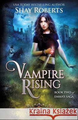 Vampire Rising: A Heartblaze Novel (Emma's Saga #2) Shay Roberts 9781946994080 Snowfire Press Inc - książka