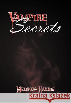 Vampire Secrets Melinda Harris 9781465380623 Xlibris Corporation - książka