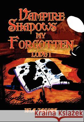 Vampire Shadows My Forgotten Love I Isla Jacobs 9781462898770 Xlibris Corporation - książka