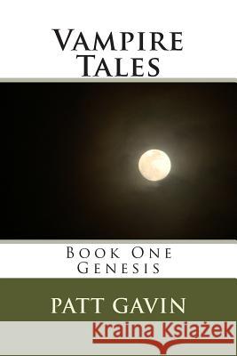 Vampire Tales: Book One - Genesis Patt Gavin 9781502890900 Createspace - książka