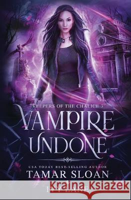 Vampire Undone: A New Adult Paranormal Romance Ivy Lane, Tamar Sloan 9780645449853 Jess Connors Publishing - książka