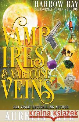 Vampires & Varicose Veins Aurelia Skye 9798201322847 Amourisa Press - książka