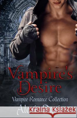 Vampire's Desire: Vampire Romance Collection Alexis Davie 9781987495355 Createspace Independent Publishing Platform - książka