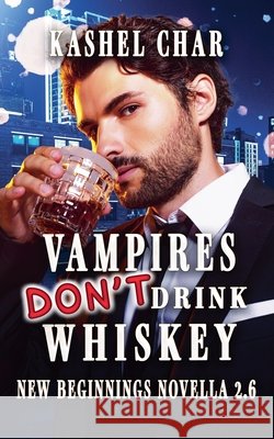 Vampires Don't Drink Whiskey Kashel Char 9781998713103 Kashel Char - książka