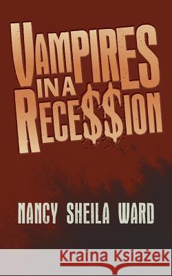 Vampires in a Recession Nancy Sheila Ward 9781530807611 Createspace Independent Publishing Platform - książka