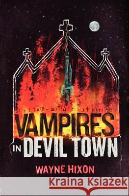 Vampires in Devil Town Wayne Hixon 9780982628133 Grindhouse Press - książka