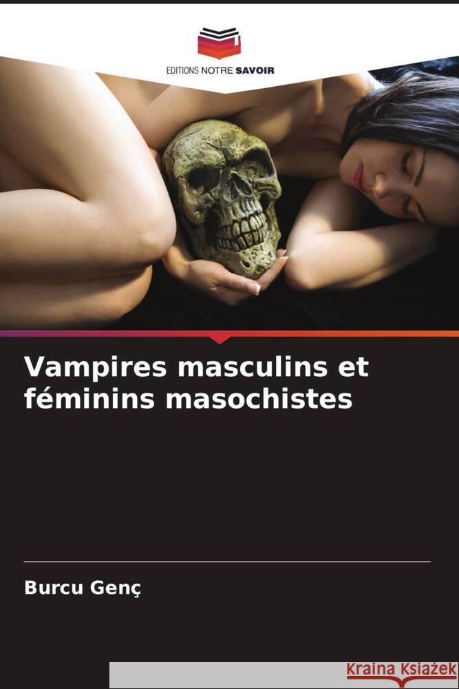 Vampires masculins et féminins masochistes Genç, Burcu 9786202859806 Editions Notre Savoir - książka