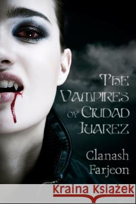 Vampires of Ciudad Juarez Clanash Farjeon 9781771611305 Mosaic Press - książka