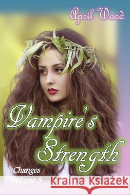 Vampire's Strength April Wood 9781507874059 Createspace Independent Publishing Platform - książka