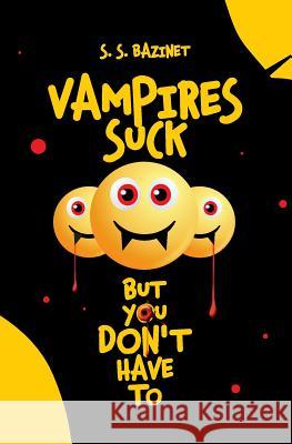 Vampires Suck But You Don't Have to S. S. Bazinet 9781937279004 Renata Press - książka